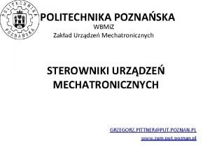 POLITECHNIKA POZNASKA WBMi Z Zakad Urzdze Mechatronicznych STEROWNIKI