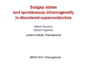 Subgap states and spontaneous inhomogeneity in disordered superconductors