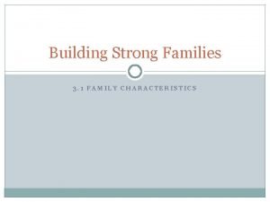 What are the characteristics of a strong family