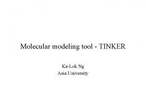 Molecular modeling tool TINKER KaLok Ng Asia University