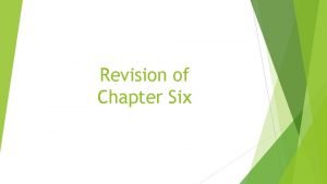 Revision of Chapter Six Chapter Six 1 Complete