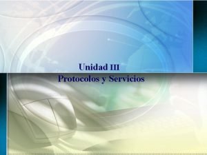 Unidad III Protocolos y Servicios Filosofa ClienteServidor Clienteservidor
