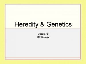 Heredity Genetics Chapter 8 CP Biology Heredity Heredity