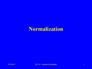 Normalization 9232012 ISC 329 Isabelle Bichindaritz 1 Learning