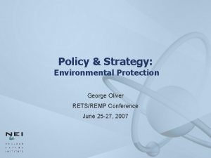 Policy Strategy Environmental Protection George Oliver RETSREMP Conference