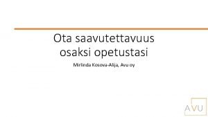 Ota saavutettavuus osaksi opetustasi Mirlinda KosovaAlija Avu oy