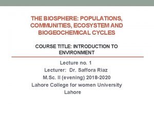 THE BIOSPHERE POPULATIONS COMMUNITIES ECOSYSTEM AND BIOGEOCHEMICAL CYCLES