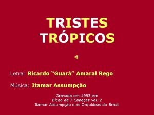 TRISTES TRPICOS Letra Ricardo Guar Amaral Rego Msica