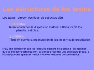 Las estructuras de los textos Los textos ofrecen