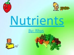 Nutrients By Rhys Carbohydrates Main source of energy