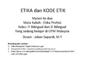 ETIKA dan KODE ETIK Materi Ke dua Mata