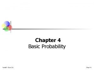 Chapter 4 Basic Probability Yandell Econ 216 Chap