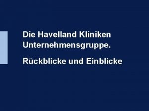Die Havelland Kliniken Unternehmensgruppe Rckblicke und Ausblicke Rckblicke