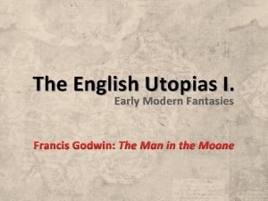The English Utopias I Early Modern Fantasies Francis