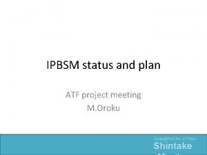 IPBSM status and plan ATF project meeting M