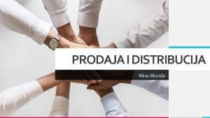 PRODAJA I DISTRIBUCIJA Nina Bionda S obzirom na