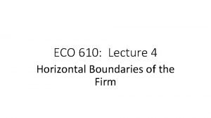 ECO 610 Lecture 4 Horizontal Boundaries of the