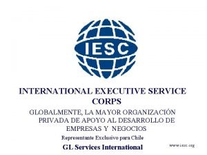 INTERNATIONAL EXECUTIVE SERVICE CORPS GLOBALMENTE LA MAYOR ORGANIZACIN