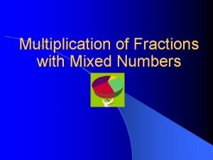 Multiplication of Fractions with Mixed Numbers Times You