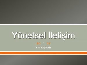 Ynetsel letiim 1 Asl Yamurlu letiim ve ynetim