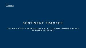 SENTIMENT TRACKER TRACKING WEEKLY BEHAVIOURAL AND ATTITUDINAL CHANGES
