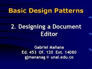 Basic Design Patterns 2 Designing a Document Editor