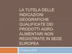 LA TUTELA DELLE INDICAZIONI GEOGRAFICHE QUALIFICATE DEI PRODOTTI