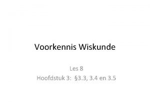 Voorkennis Wiskunde Les 8 Hoofdstuk 3 3 3