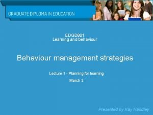 EDGD 801 Learning and behaviour Behaviour management strategies