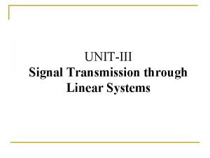 UNITIII Signal Transmission through Linear Systems Introduction n