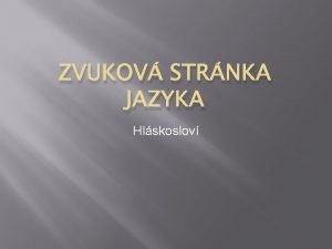 ZVUKOV STRNKA JAZYKA Hlskoslov Anotace Materil tvo 18