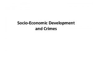 SocioEconomic Development and Crimes SocioEconomic Development and Crimes