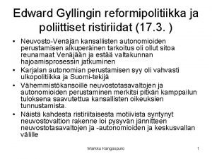 Edward Gyllingin reformipolitiikka ja poliittiset ristiriidat 17 3