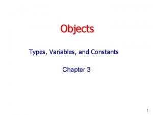 Objects Types Variables and Constants Chapter 3 1