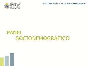 PANEL SOCIODEMOGRAFICO INDICADORES Sociodemogrficos En este panel se