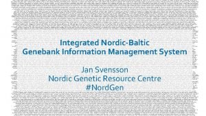 Integrated NordicBaltic Genebank Information Management System Jan Svensson