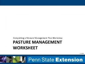 Completing a Manure Management Plan Workshop PASTURE MANAGEMENT