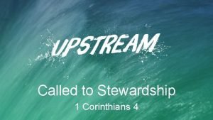 Called to Stewardship 1 Corinthians 4 Faithful Stewards