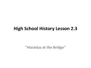 High School History Lesson 2 3 Horatius at