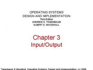 OPERATING SYSTEMS DESIGN AND IMPLEMENTATION Third Edition ANDREW