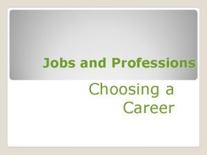 Jobs and Professions Choosing a Career Comment on