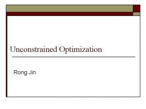 Unconstrained Optimization Rong Jin Logistic Regression The optimization