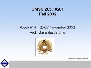 CMSC 203 0201 Fall 2002 Week 14 2527