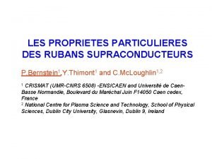 LES PROPRIETES PARTICULIERES DES RUBANS SUPRACONDUCTEURS P Bernstein