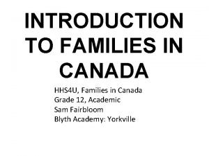 INTRODUCTION TO FAMILIES IN CANADA HHS 4 U