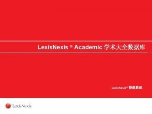 Lexis Nexis Academic Lexis Nexis Lexis Nexis Academic