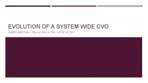 EVOLUTION OF A SYSTEM WIDE CVO WAMSS MEETING