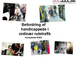 Befordring af handicappede i ordinr rutetrafik Kursuskode 40883