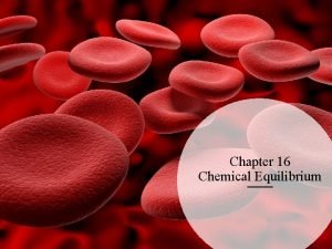 Chapter 16 Chemical Equilibrium Reversible reactions Reversible reaction