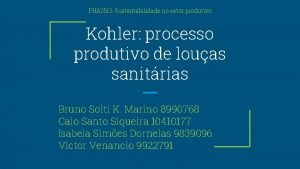 PHA 3513 Sustentabilidade no setor produtivo Kohler processo